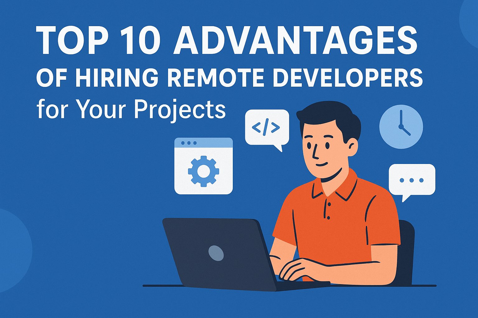 Top 10 Advantages of Hiring Remote Developers for Your Projects